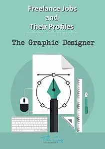 Freelance Jobs and their Profiles: The Freelance Graphic Designer