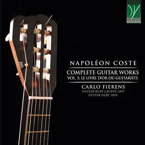 Carlo Fierens - Napoléon Coste Complete Guitar Works, Vol. 3 - Le livre d'or du Guitariste (2022)