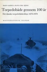 Torpedobåde gennem 100 år. Det danske torpedobådsvåben 1879-1979