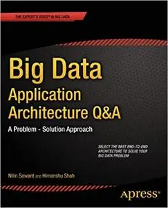 Big Data Application Architecture Q&A: A Problem - Solution Approach (Repost)