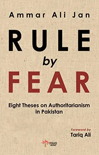 Rule by Fear: Eight Theses on Authoritarianism in Pakistan