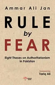 Rule by Fear: Eight Theses on Authoritarianism in Pakistan