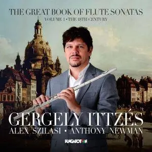 Gergely Ittzés, Alex Szilasi & Anthony Newman - The Great Book of Flute Sonatas, Vol. 1 (2017)