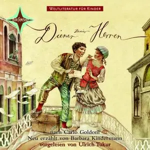 «Weltliteratur für Kinder: Diener zweier Herren von Carlo Goldoni» by Carlo Goldoni,Barbara Kindermann