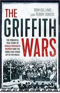 The Griffith Wars: The Powerful True Story of Donald Mackay's Murder and the Town That Stood Up to the Mafia