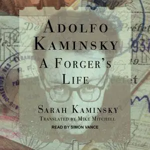 Adolfo Kaminsky A Forger's Life [Audiobook]