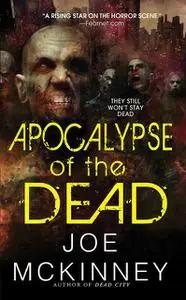 «Apocalypse of the Dead» by Joe McKinney