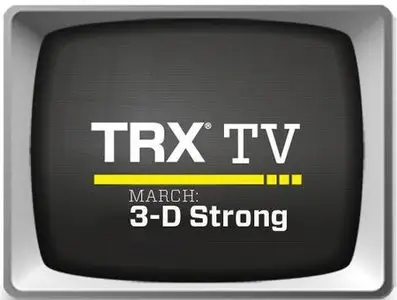 TRX TV: 3-D Strong (March 2011)