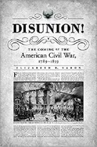 Disunion!: The Coming of the American Civil War, 1789-1859 (Littlefield History of the Civil War Era)