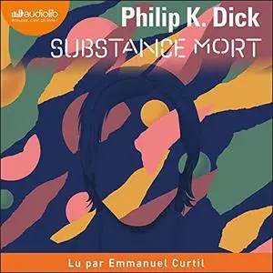 Philip K. Dick, "Substance mort"