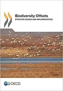 Biodiversity Offsets Effective Design and Implementation Biodiversity Offsets Effective Design and Implementation