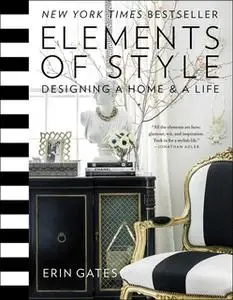 «Elements of Style: Designing a Home & a Life» by Erin Gates