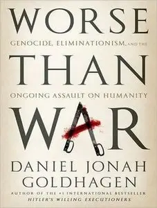 Worse Than War: Genocide, Eliminationism, and the Ongoing Assault on Humanity (Audiobook) (repost)