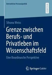 Grenze zwischen Berufs- und Privatleben im Wissenschaftsfeld: Eine Bourdieusche Perspektive