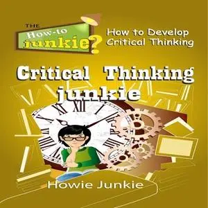 «Critical Thinking Junkie» by Howie Junkie