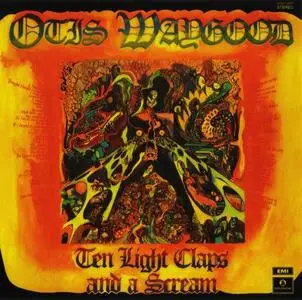 Otis Waygood - Ten Light Claps And A Scream (1971) [Reissue 2009] (Re-up)