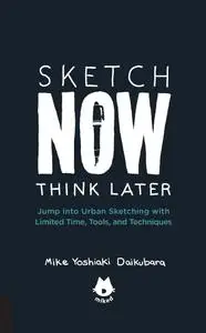 The Urban Sketching Handbook Sketch Now, Think Later (Urban Sketching Handbook)