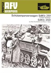AFV Weapons Profile No. 57: Schutzenpanzerwagen SdKfz 251, SdKfz 250 (Repost)
