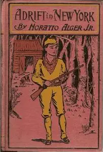«Adrift in New York / Tom and Florence Braving the World» by Horatio Alger
