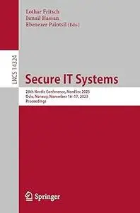 Secure IT Systems: 28th Nordic Conference, NordSec 2023, Oslo, Norway, November 16–17, 2023, Proceedings