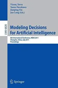 Modeling Decision for Artificial Intelligence: 8th International Conference, MDAI 2011, Changsha, Hunan, China, July 28-30, 201