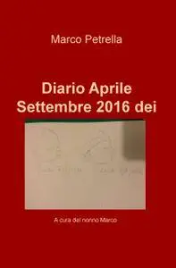 Diario Aprile Settembre 2016 dei gemelli Ciaràn e Luca Petrella Russell