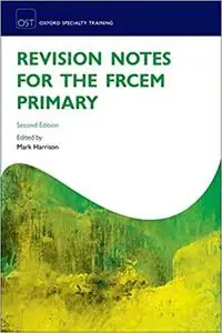 Revision Notes for the Frcem Primary (Repost)