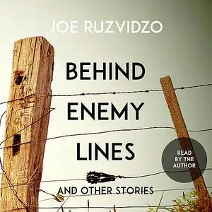 «Behind Enemy Lines and Other Stories» by Joe Ruzvidzo