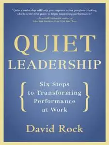 Quiet Leadership: Six Steps to Transforming Performance at Work (repost)
