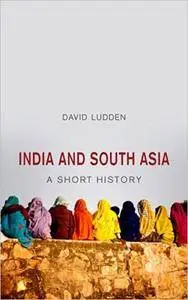 India and South Asia: A Short History (Short Histories)