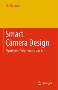 Smart Camera Design: Algorithms, Architectures, and Art