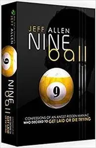 Nine Ball: Confessions of an Angst-Ridden Maniac Who Decided to Get Laid or Die Trying