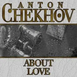 «About Love» by Anton Chekhov