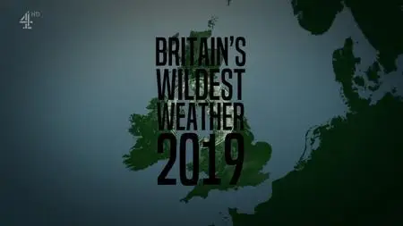 Ch4. - Britain's Wildest Weather (2019)