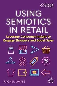 Using Semiotics in Retail: Leverage Consumer Insight to Engage Shoppers and Boost Sales