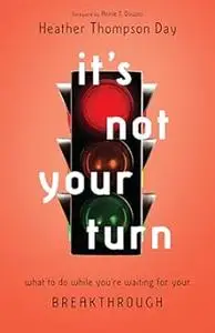 It's Not Your Turn: What to Do While You're Waiting for Your Breakthrough
