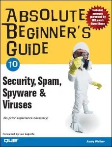 Absolute Beginner's Guide to Security, Spam, Spyware & Viruses (Absolute Beginner's Guide)