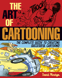 The Art of Cartooning : The Complete Guide to Creating Successful Cartoons!