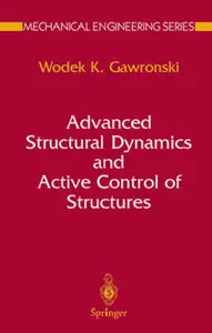 Advanced Structural Dynamics and Active Control of Structures by Wodek Gawronski [Repost]