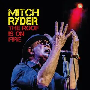 Mitch Ryder - The Roof is on Fire (2024)