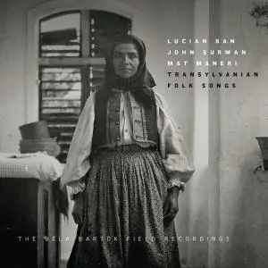 Lucian Ban, John Surman & Mat Maneri - Transylvanian Folk Songs: The Bela Bartók Field Recordings (2020)