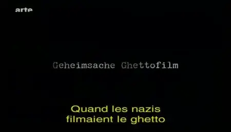 (Arte) Quand les nazis filmaient le ghetto (2010)