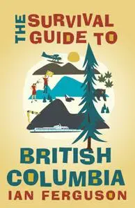The Survival Guide to British Columbia