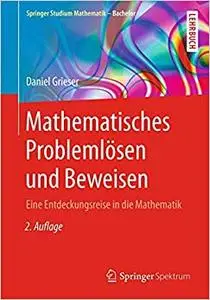 Mathematisches Problemlösen und Beweisen: Eine Entdeckungsreise in die Mathematik