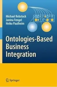 Ontologies-Based Business Integration by Fengel Janina [Repost]