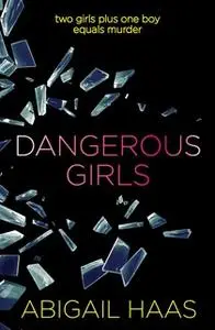 «Dangerous Girls» by Abigail Haas