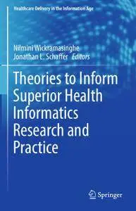 Theories to Inform Superior Health Informatics Research and Practice