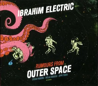 Ibrahim Electric - Rumours From Outer Space (2014) {ILK Music} **[RE-UP]**