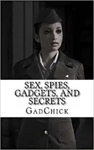 Sex, Spies, Gadgets, and Secrets: The Women of the Cold War (Cambridge Studies in Medieval Life and Thought: Fourth Serie)