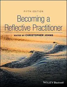 Becoming a Reflective Practitioner, Fifth Edition